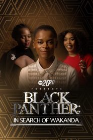 20/20 Presents Black Panther: In Search of Wakanda 2022