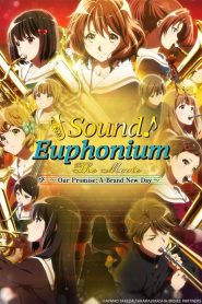 Sound! Euphonium the Movie – Our Promise: A Brand New Day 2019