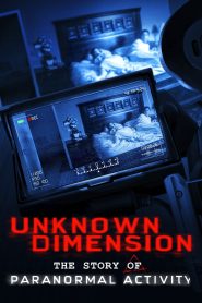 Unknown Dimension: The Story of Paranormal Activity 2021