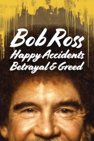 Bob Ross: Happy Accidents, Betrayal & Greed 2021