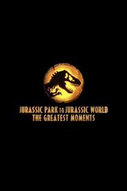 Jurassic Greatest Moments: Jurassic Park to Jurassic World 2022