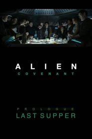 Alien: Covenant – Prologue: Last Supper 2017