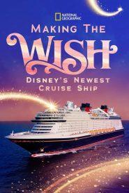 Making The Disney Wish: Disney’s Newest Cruise Ship 2023