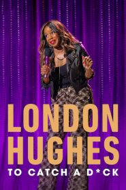 London Hughes: To Catch A D*ck 2020